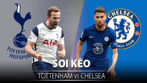 TỶ LỆ và dự đoán kết quả Tottenham vs Chelsea